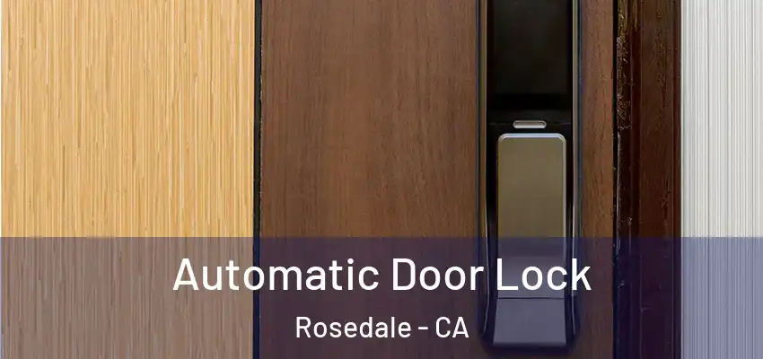  Automatic Door Lock Rosedale - CA