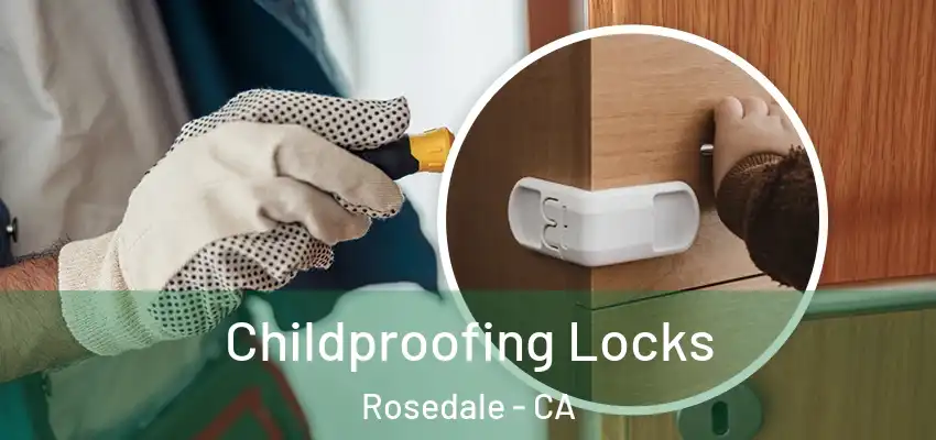  Childproofing Locks Rosedale - CA