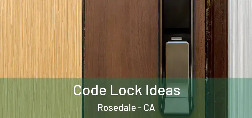  Code Lock Ideas Rosedale - CA
