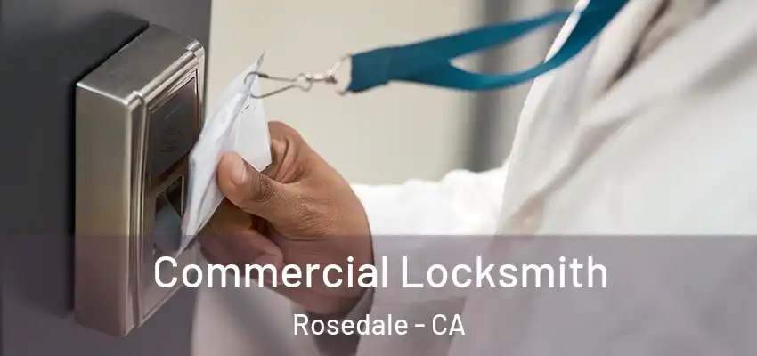  Commercial Locksmith Rosedale - CA