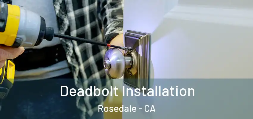 Deadbolt Installation Rosedale - CA