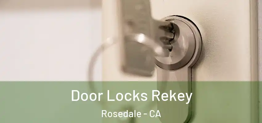  Door Locks Rekey Rosedale - CA