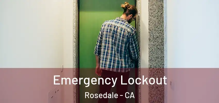  Emergency Lockout Rosedale - CA