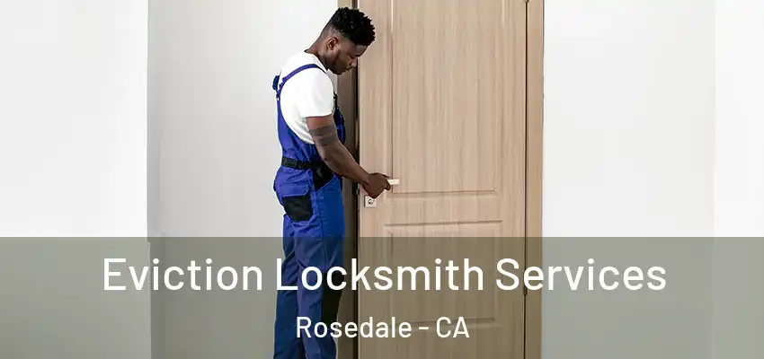  Eviction Locksmith Services Rosedale - CA