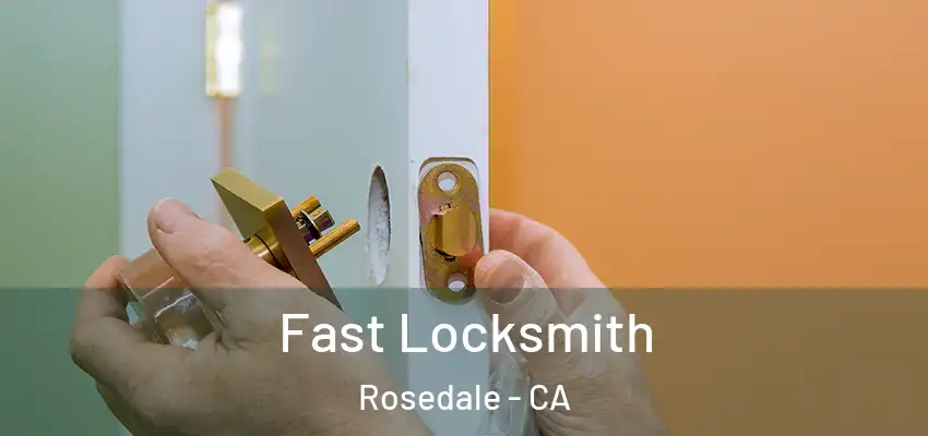  Fast Locksmith Rosedale - CA