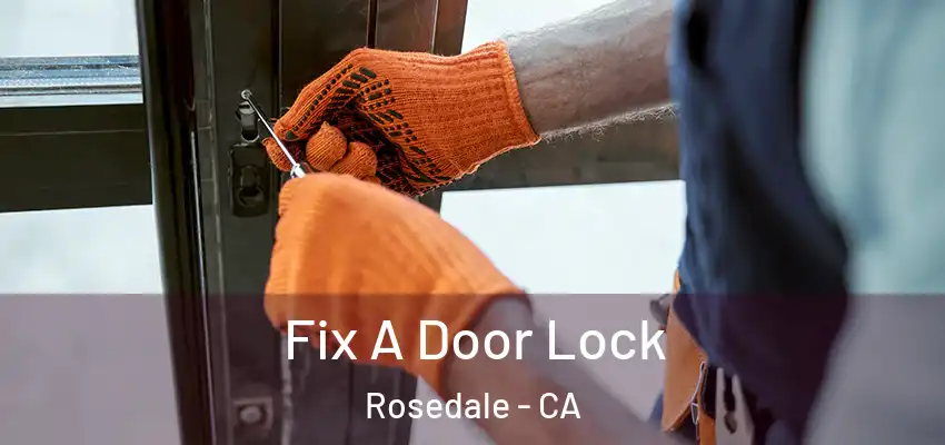  Fix A Door Lock Rosedale - CA