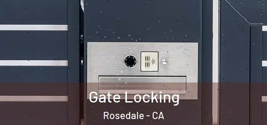  Gate Locking Rosedale - CA