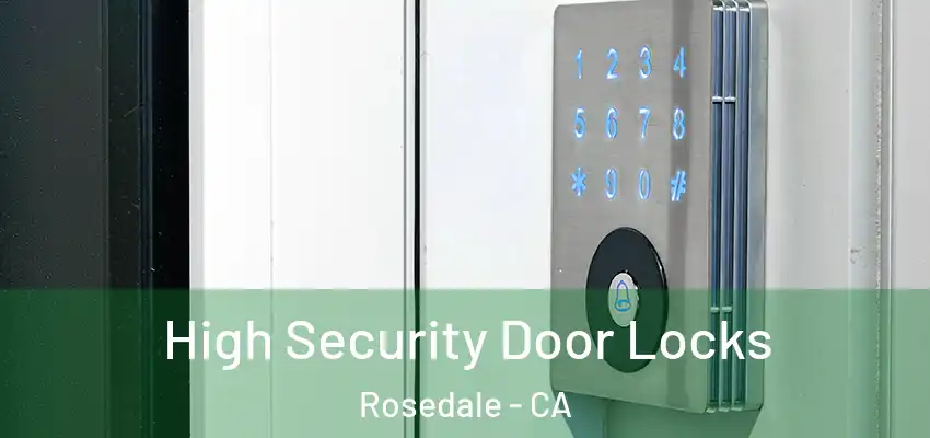  High Security Door Locks Rosedale - CA