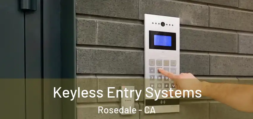  Keyless Entry Systems Rosedale - CA