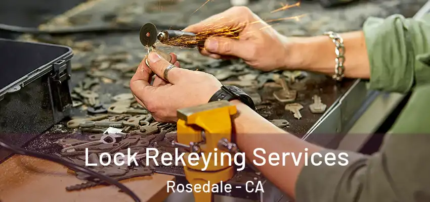  Lock Rekeying Services Rosedale - CA