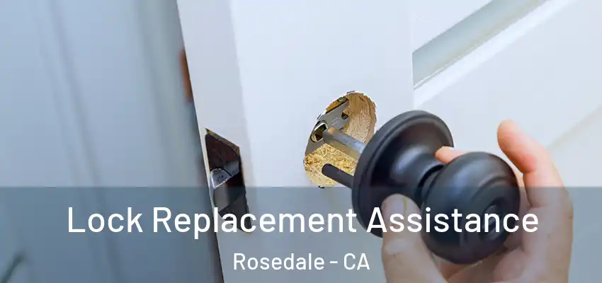 Lock Replacement Assistance Rosedale - CA