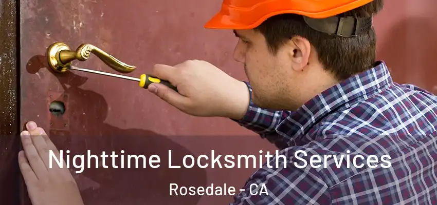  Nighttime Locksmith Services Rosedale - CA