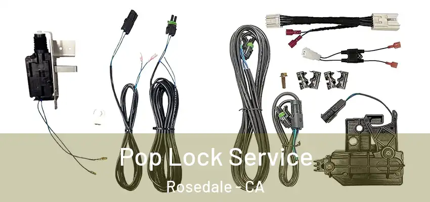  Pop Lock Service Rosedale - CA