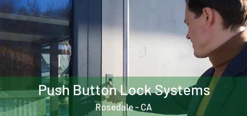  Push Button Lock Systems Rosedale - CA
