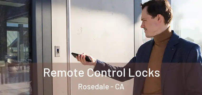  Remote Control Locks Rosedale - CA