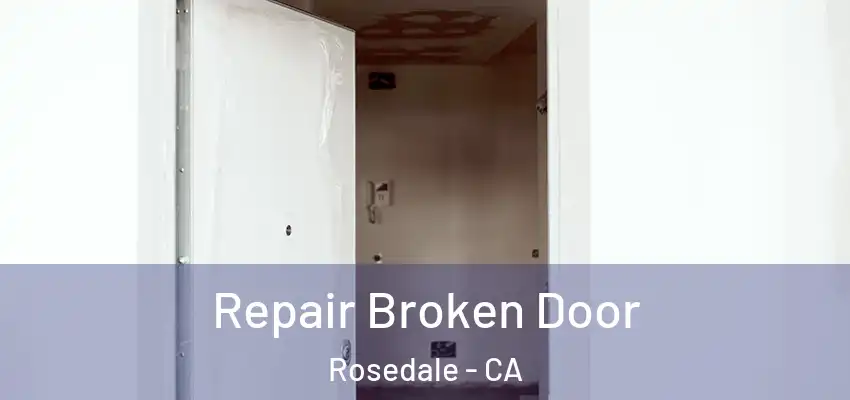  Repair Broken Door Rosedale - CA