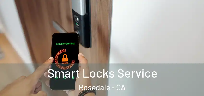  Smart Locks Service Rosedale - CA