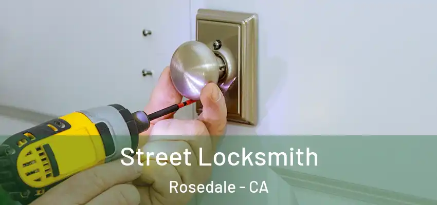  Street Locksmith Rosedale - CA