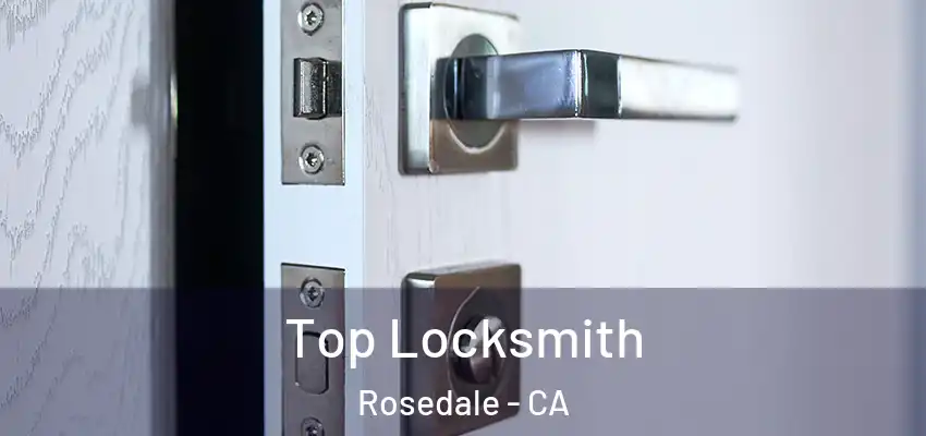  Top Locksmith Rosedale - CA