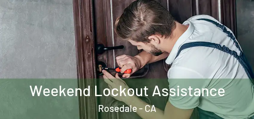  Weekend Lockout Assistance Rosedale - CA