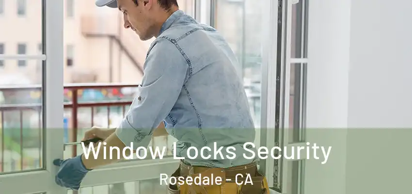 Window Locks Security Rosedale - CA